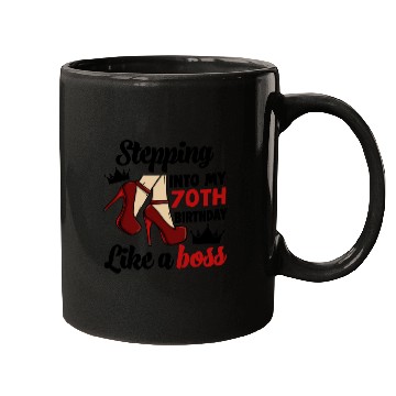 Discover Stepping Into My 70Th Birthday Like A Boss Mugs