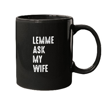 Discover Let Me Ask My Wife Mugs