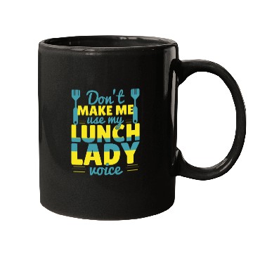 Discover Don't Make Me Use My Lunch Lady Mugs