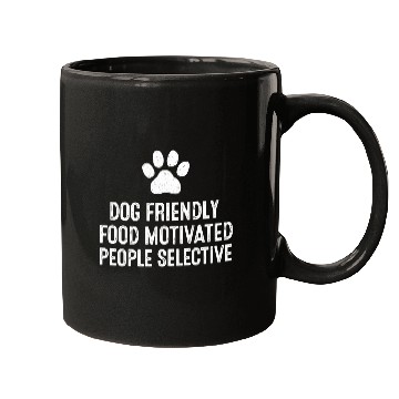 Discover Dog Friendly Food Motivated People Selective Mugs