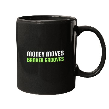 Discover MONEY MOVES BANKER GROOVES Mugs