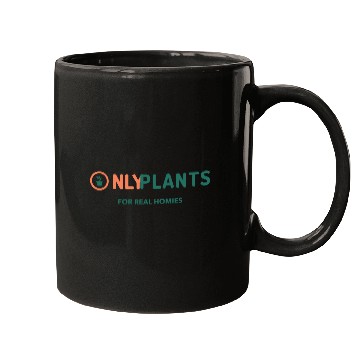 Discover Only Plants For Real Homies Mugs