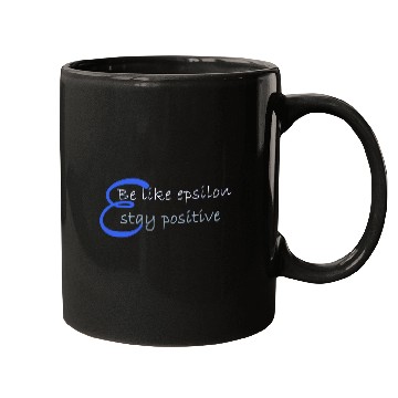 Discover Like Epsilon Stay Positive Funny Math And Calculus Mugs