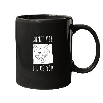 Discover Sometimes I like you - cat lover Mugs