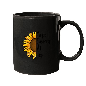 Discover Maybe Swearing Will Help Sunflower Swearing Helps Mugs