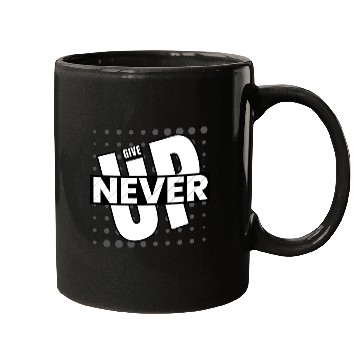 Discover Never Give Up Mugs