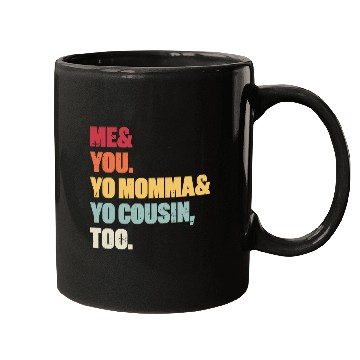 Discover Me You Yo Momma Yo Cousin Too (Sunset) Mugs