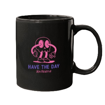 Discover Have The Day You Deserve, cute skull, sarcastic Mugs