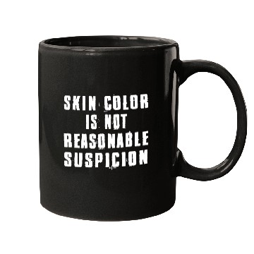 Discover Skin Color Is Not Reasonable Suspicion Mugs
