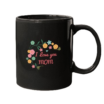 Discover I Love You Mom Mugs