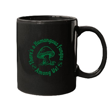 Discover There Is A Humongous Fungus Among Us Mugs