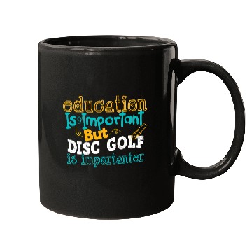 Discover Education Is Impotrtant But Disc Golf Is Mugs