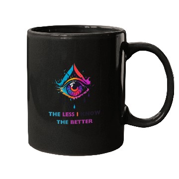Discover The Less I Know The Better Mugs