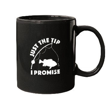 Discover Just The Tip I Promise Fishing Funny Outfit Mugs