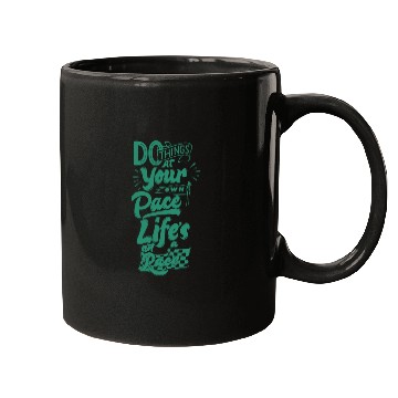 Discover Do Things At Your Own Pace Life's Not A Race Mugs