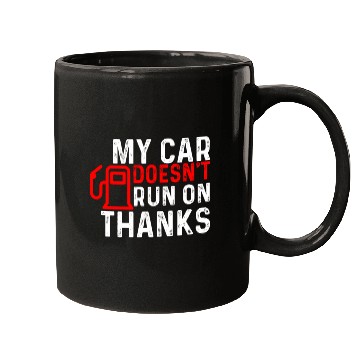 Discover My Car Doesn't Run On Thanks Mugs
