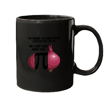 Discover My Friend Stop Your Algebra Joke Opinion Onion Pi Mugs