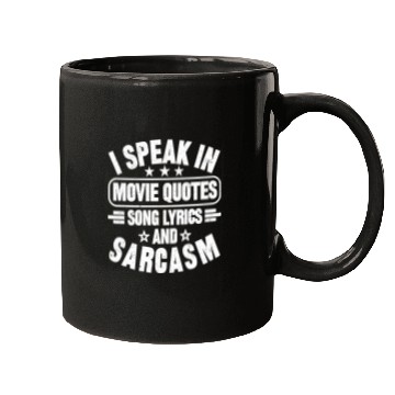 Discover I Speak In Movie Quotes Song Lyrics And Sarcasm Mugs