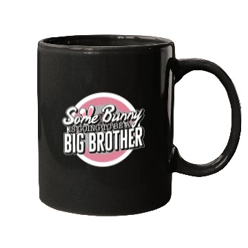 Discover Big Brother Mugs, Some Bunny Is Going To Be A
