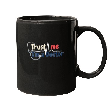Discover Trust Me I m A Doctor Mugs