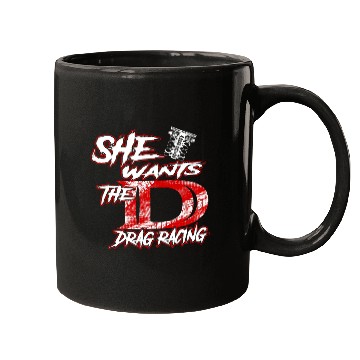 Discover She Wants The drag racing Mugs