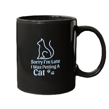 Discover Sorry I'm Late I Was Petting a Cat Always Late Cat Mugs