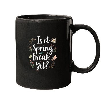Discover Is It Spring Break Yet Funny Spring Teacher Mugs