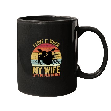 Discover I Love It When My Wife Let s Me Play Drums Mugs