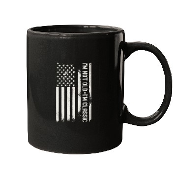 Discover I m Not Old I m Classic American Flag Mugs