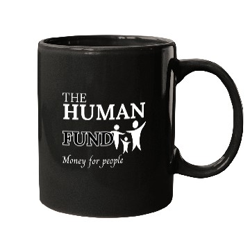 Discover The human fund - Money for people Mugs