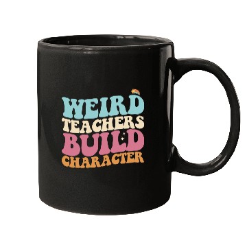 Discover Weird Teachers Build Character Groovy Retro Mugs