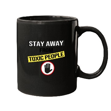 Discover Stay Away From Toxic People Mugs