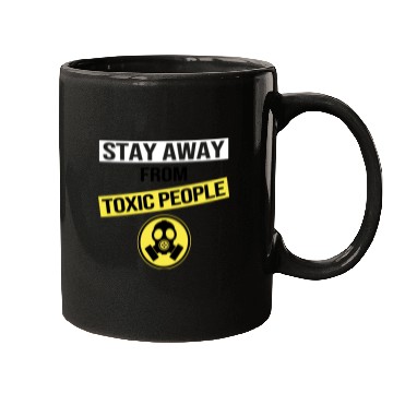 Discover Stay Away From Toxic People Mugs