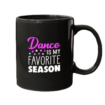 Discover Dance Is My Favorite Season Dancing Quote Mugs