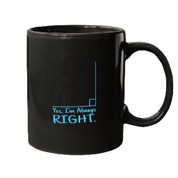 Discover Yes Im Always Right Math Teacher Mugs