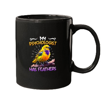 Discover Canary My Psychologist has Feathers Piepmatz Mugs