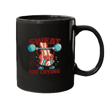 Discover Sweat is Just Fat Crying - Funny Gym Bacon Mugs