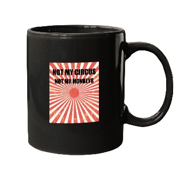 Discover Not My Circus Not My Monkeys - Circus Carnival Mugs