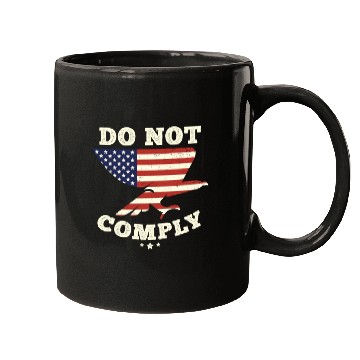 Discover American Flag Eagle - I Do Not Comply Mugs