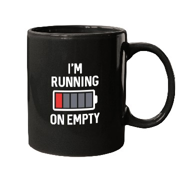 Discover I m Running On Empty Mugs