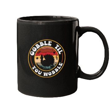 Discover Gobble Til You Wobble Mugs