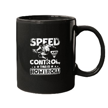 Discover Speed and control this is how I roll Skateboarding Mugs