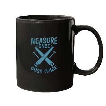 Discover Measure Once Cuss Twice Forester Mugs