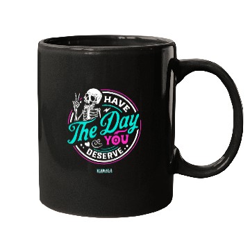 Discover Have The Day You Deserve Mugs