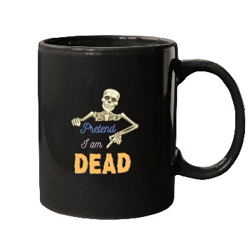 Discover Halloween Skeleton Funny Saying Pretend I Am Dead Mugs