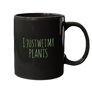 Discover Gardening Gift I Just Wet My Plants Mugs