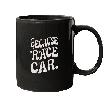 Discover Because Race Car Glos Typography Mugs