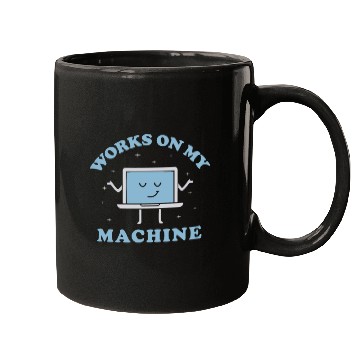 Discover Works On My Machine Funny Programmer Software Mugs