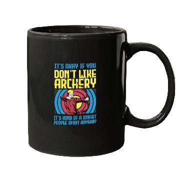 Discover It's Okay If You Don't Like Archery Smart People Mugs