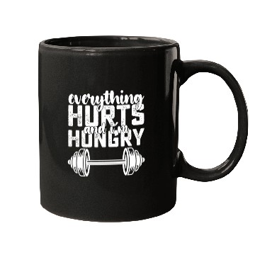 Discover Everything Hurts And I'm Hungry Gym Mugs